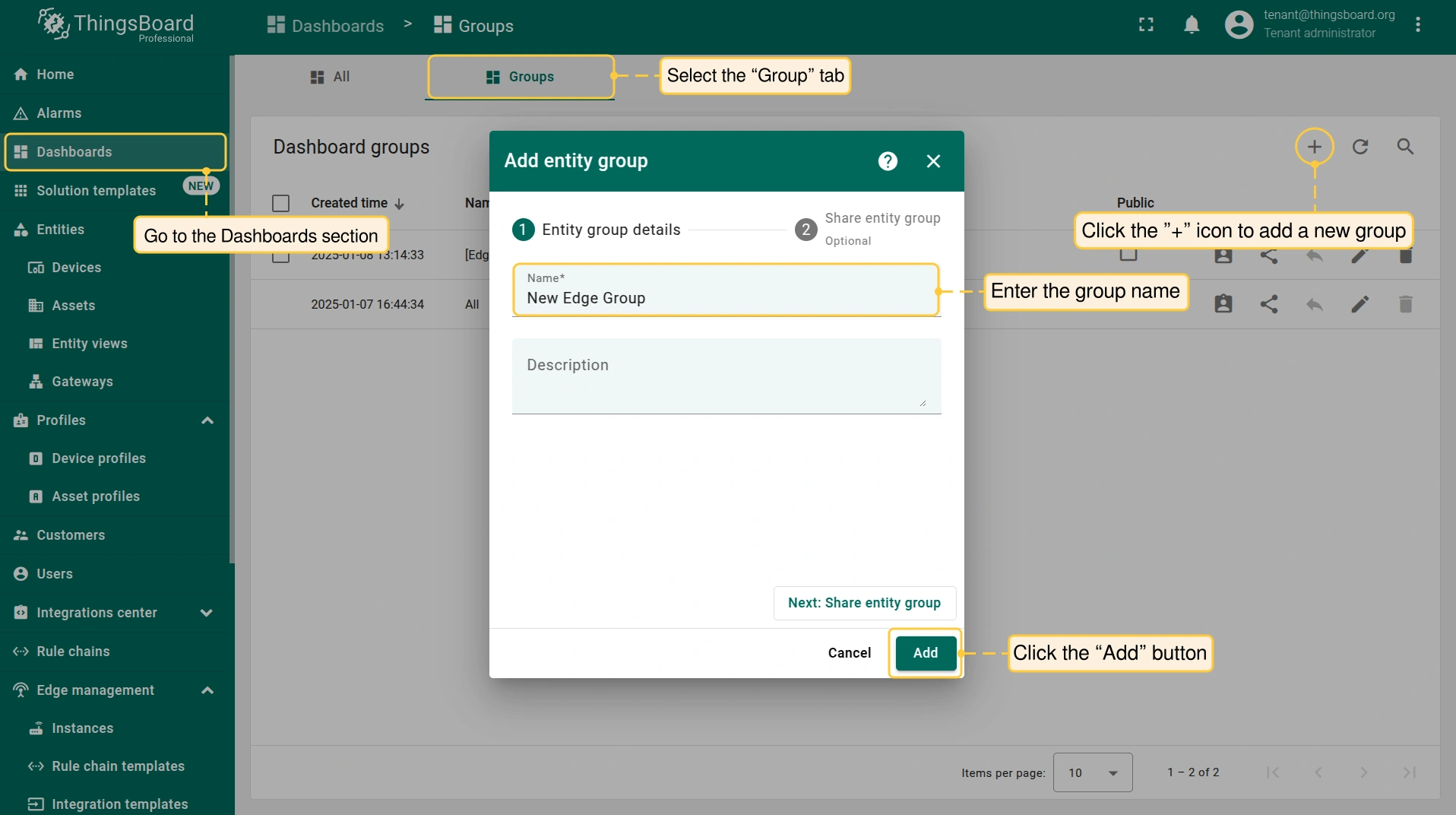 Log in to the **ThingsBoard Professional Edition** instance and go to the **Dashboards** section and select the **"Group"** tab. Click the **"+"** icon to add a new group. In the **"Add entity group"** pop-up window, enter the group name in the **"Name"** field and click the **"Add"** button.