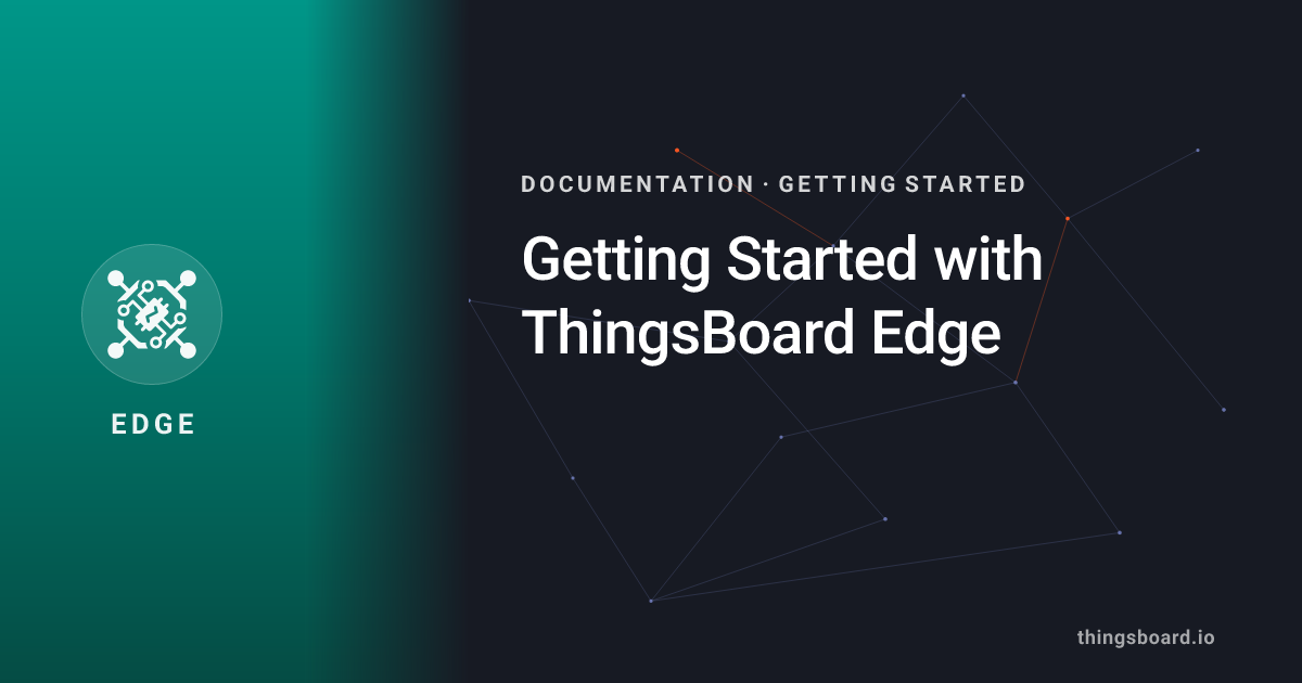 Getting Started with ThingsBoard Edge | Docs | ThingsBoard Edge