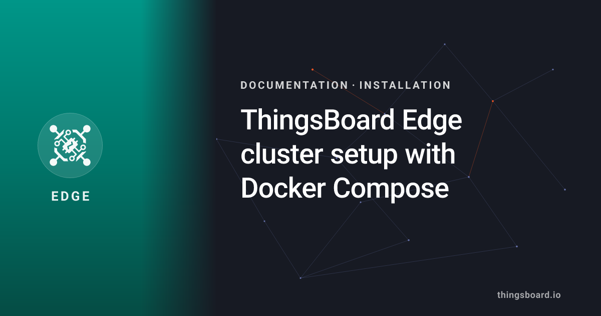 ThingsBoard Edge cluster setup with Docker Compose | Docs | ThingsBoard ...