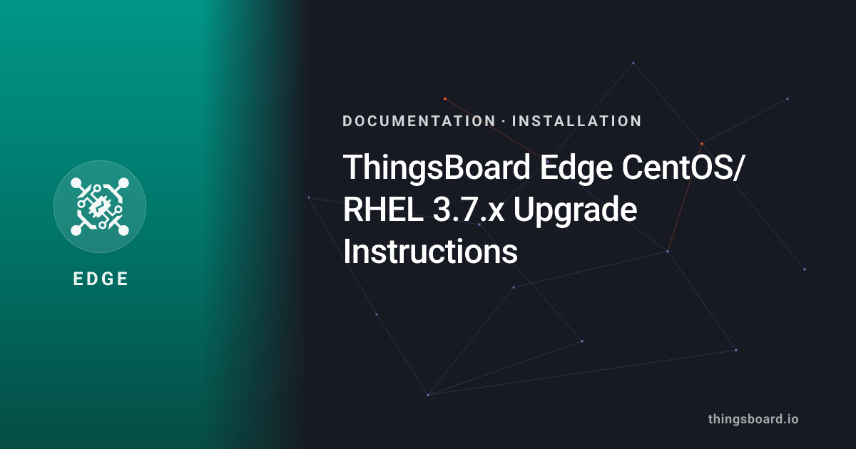 ThingsBoard Edge CentOS/RHEL 3.7.x Upgrade Instructions | Docs ...