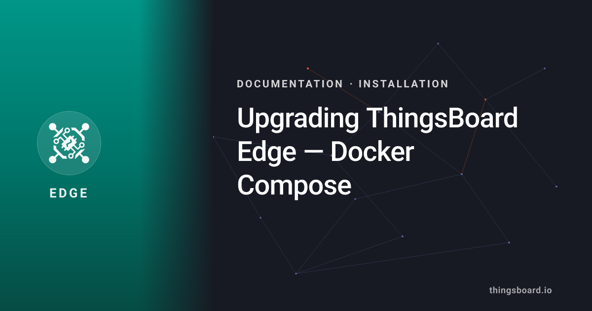 Upgrading ThingsBoard Edge — Docker Compose | Docs | ThingsBoard Edge