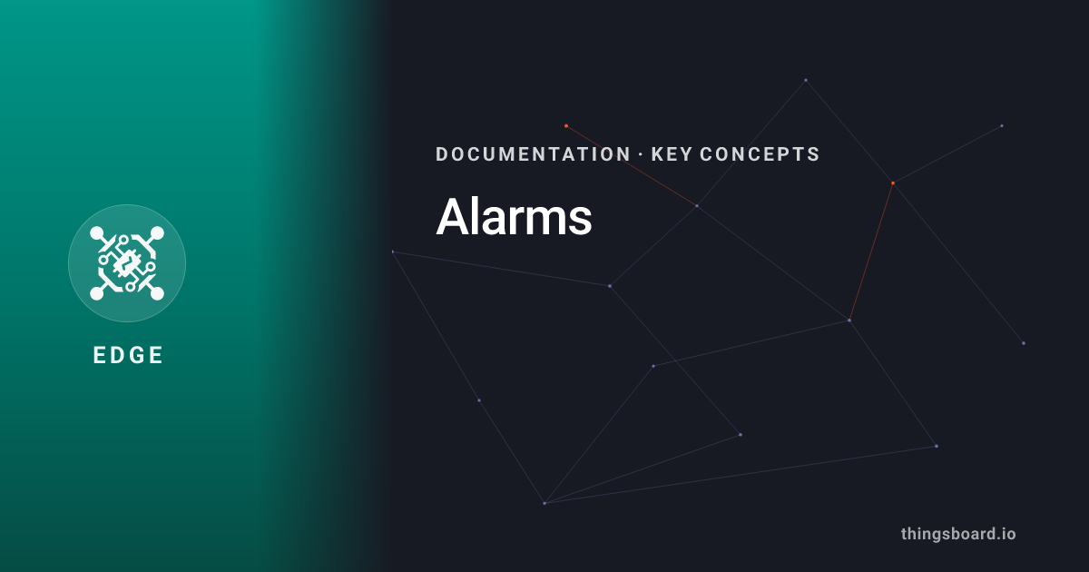 Alarms | Docs | ThingsBoard Edge