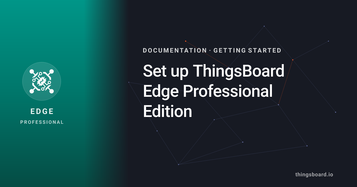 Set up ThingsBoard Edge Professional Edition | Docs | ThingsBoard Edge PE