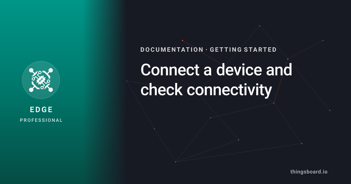 Connect a device and check connectivity | Docs | ThingsBoard Edge PE