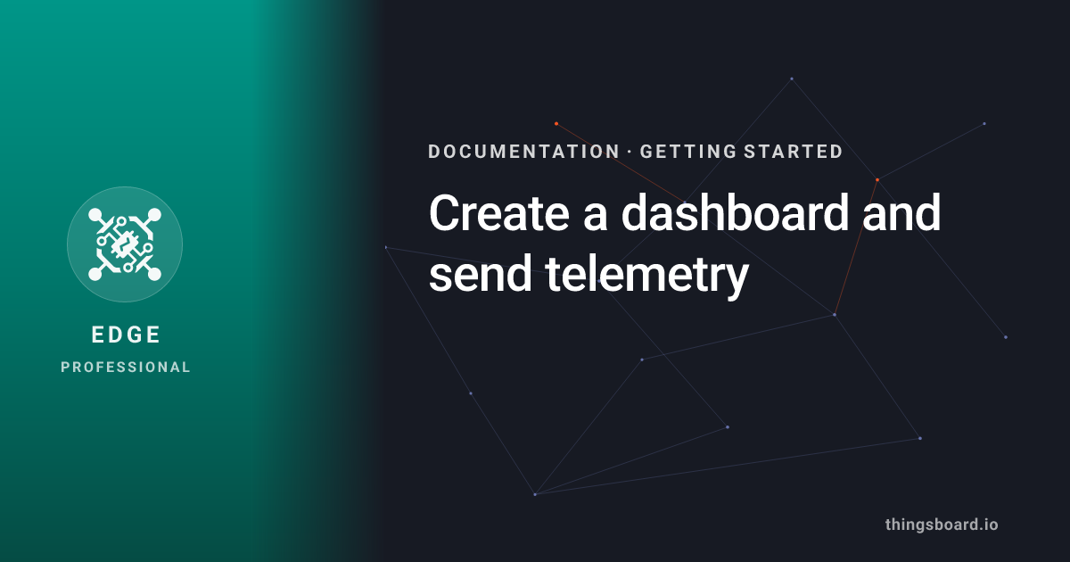 Create a dashboard and send telemetry | Docs | ThingsBoard Edge PE