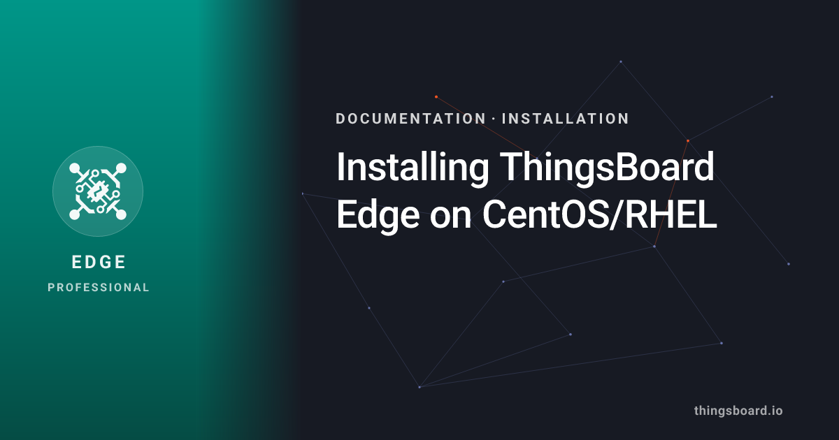 Installing ThingsBoard Edge on CentOS/RHEL | Docs | ThingsBoard Edge PE