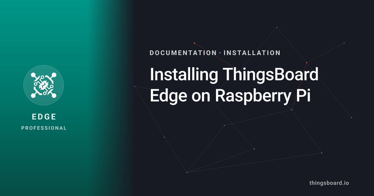Installing ThingsBoard Edge on Raspberry Pi | Docs | ThingsBoard Edge PE