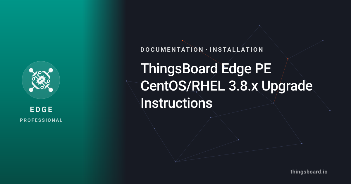 ThingsBoard Edge PE CentOS/RHEL 3.8.x Upgrade Instructions | Docs ...