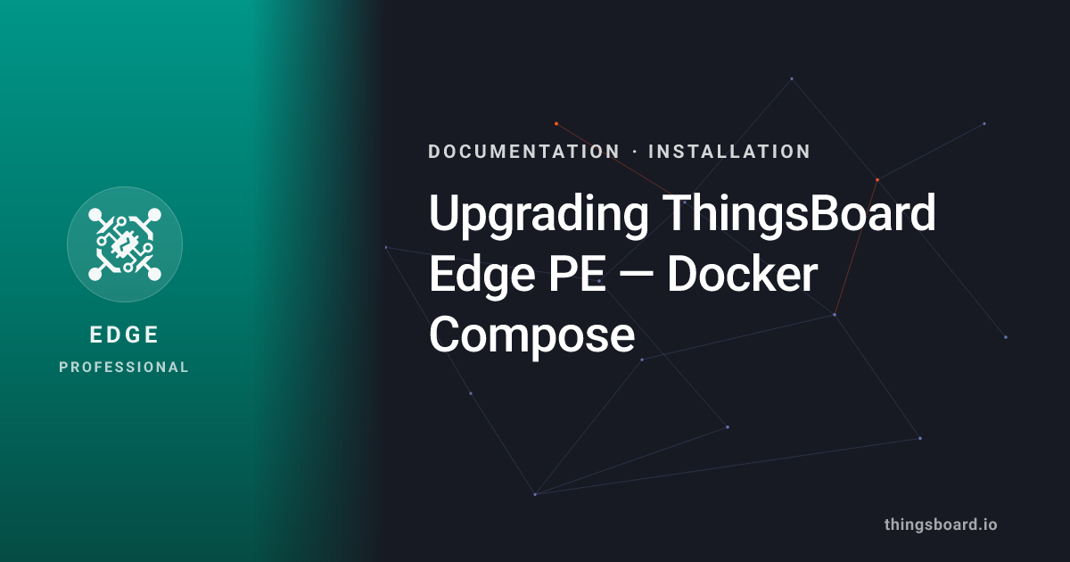 Upgrading ThingsBoard Edge PE — Docker Compose | Docs | ThingsBoard Edge PE