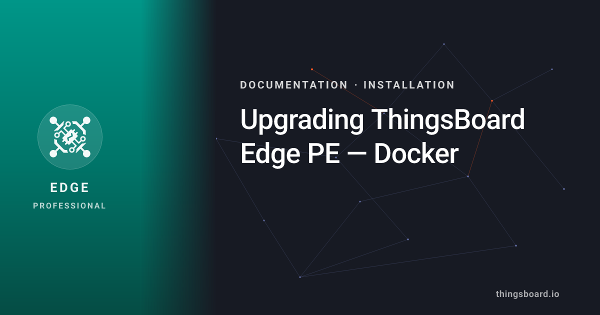 Upgrading ThingsBoard Edge PE — Docker | Docs | ThingsBoard Edge PE
