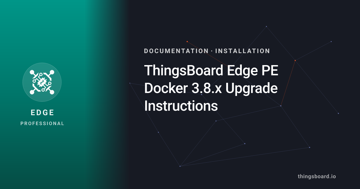 ThingsBoard Edge PE Docker 3.8.x Upgrade Instructions | Docs ...