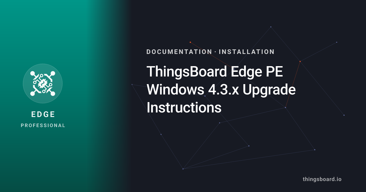 ThingsBoard Edge PE Windows 4.3.x Upgrade Instructions | Docs ...
