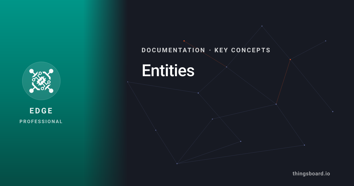Entity Docs Entities | Docs | ThingsBoard Edge PE