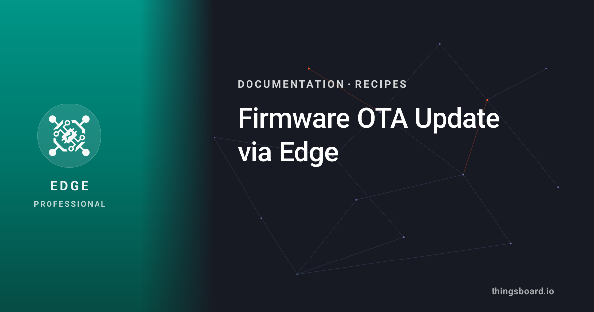 Firmware OTA Update via Edge | Docs | ThingsBoard Edge PE