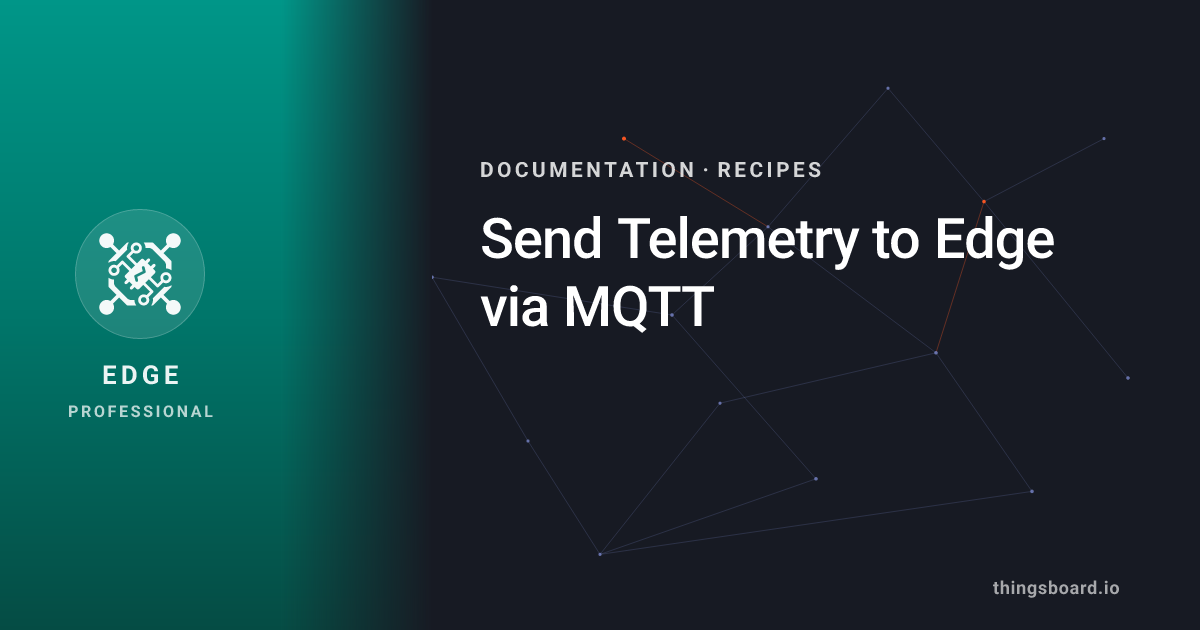 Send Telemetry to Edge via MQTT | Docs | ThingsBoard Edge PE