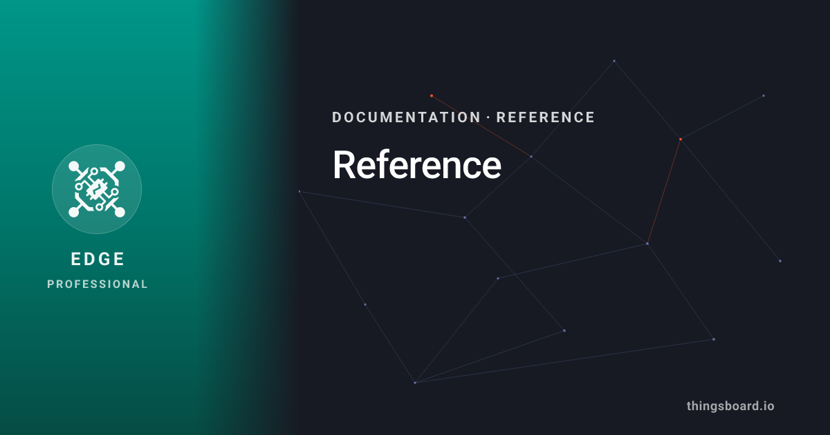 Reference | Docs | ThingsBoard Edge PE