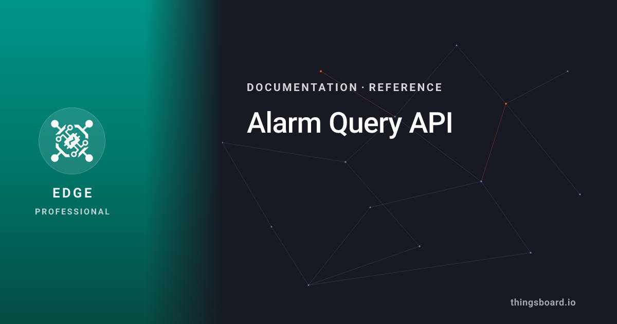 Alarm Query API | Docs | ThingsBoard Edge PE