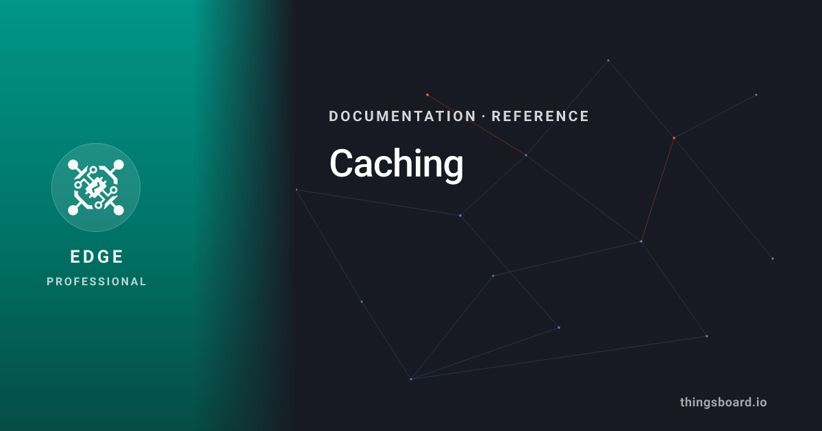 Caching | Docs | ThingsBoard Edge PE