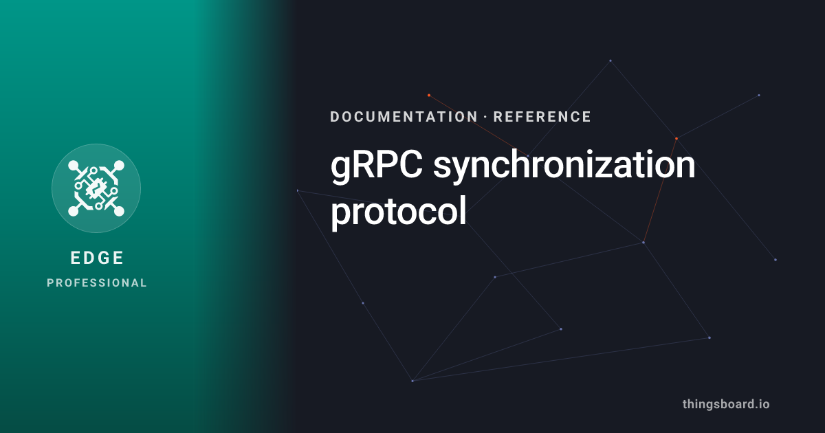 gRPC synchronization protocol | Docs | ThingsBoard Edge PE