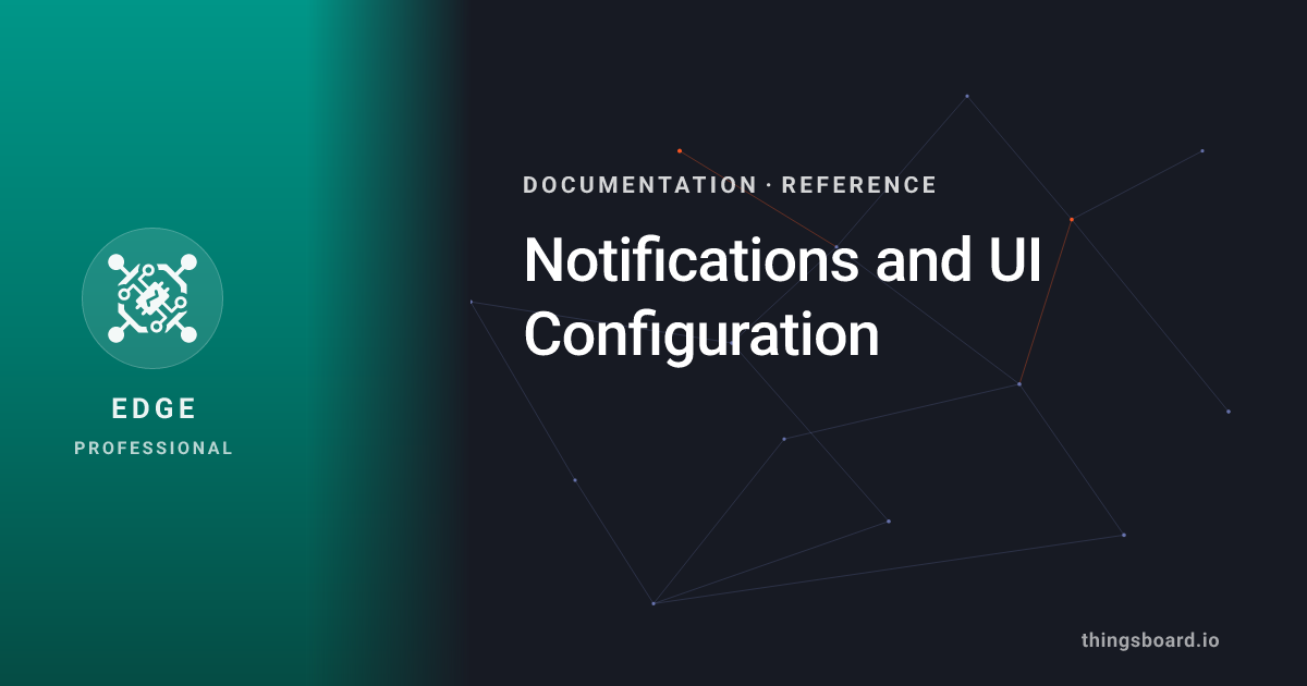Notifications and UI Configuration | Docs | ThingsBoard Edge PE