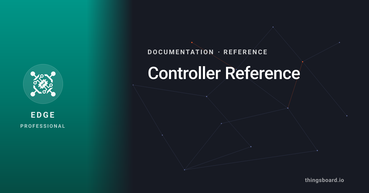 Controller Reference | Docs | ThingsBoard Edge PE