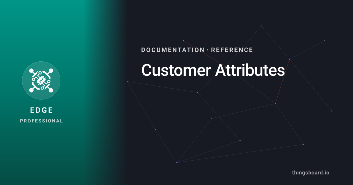 Customer Attributes | Docs | ThingsBoard Edge PE