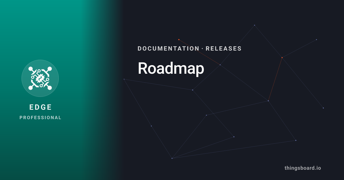 Roadmap | Docs | ThingsBoard Edge PE