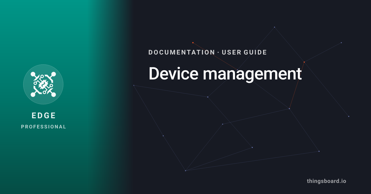 Device management | Docs | ThingsBoard Edge PE