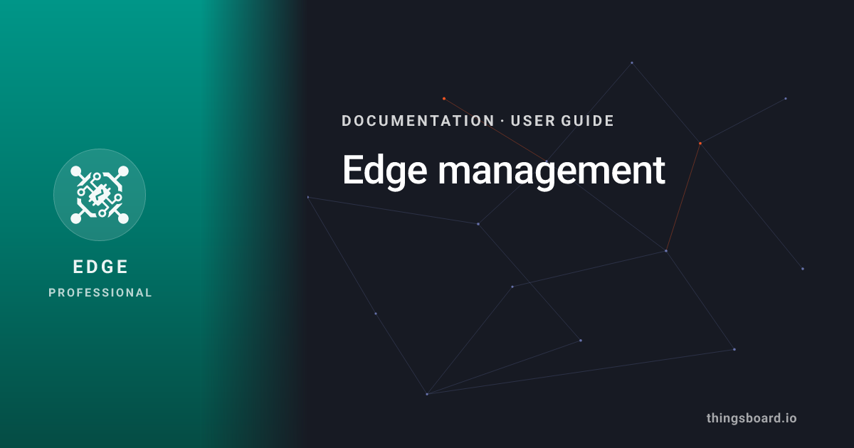 Edge management | Docs | ThingsBoard Edge PE