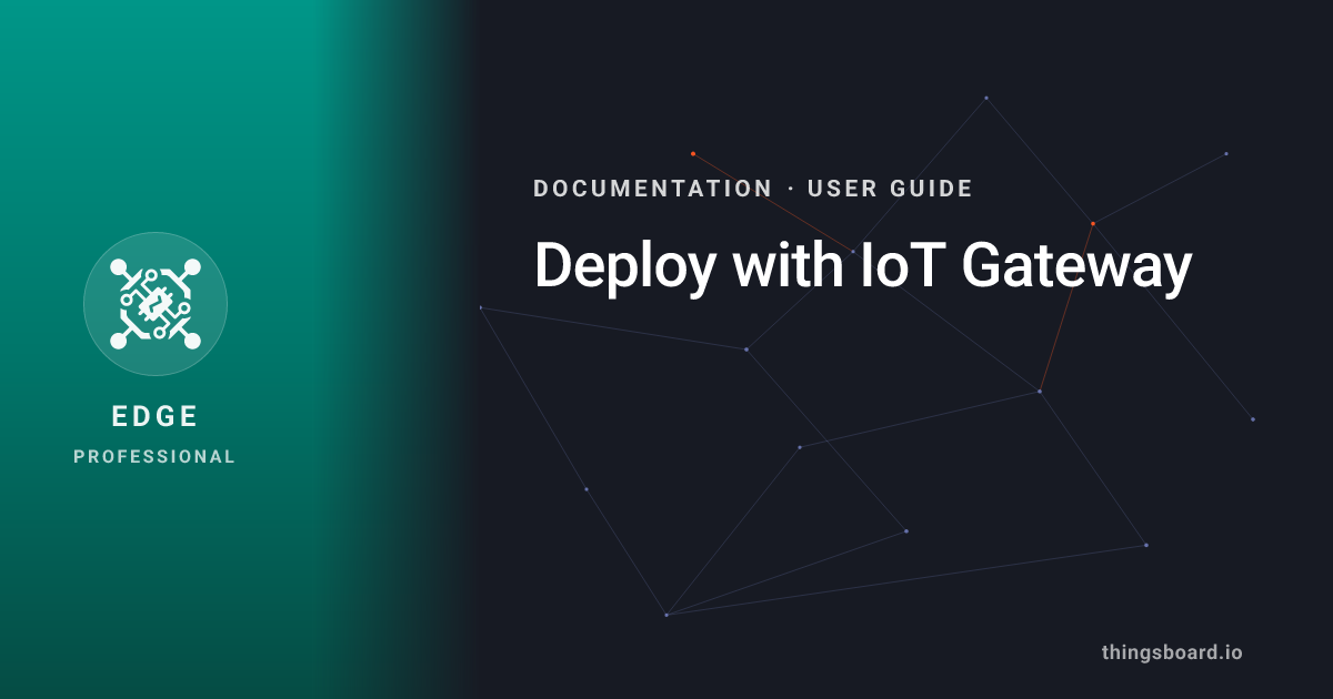 Deploy with IoT Gateway | Docs | ThingsBoard Edge PE