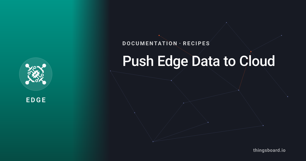 Push Edge Data to Cloud | Docs | ThingsBoard Edge