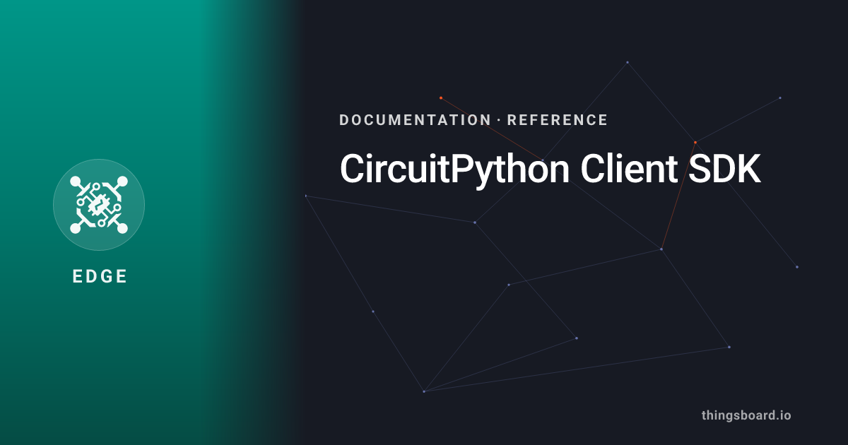 CircuitPython Client SDK | Docs | ThingsBoard Edge