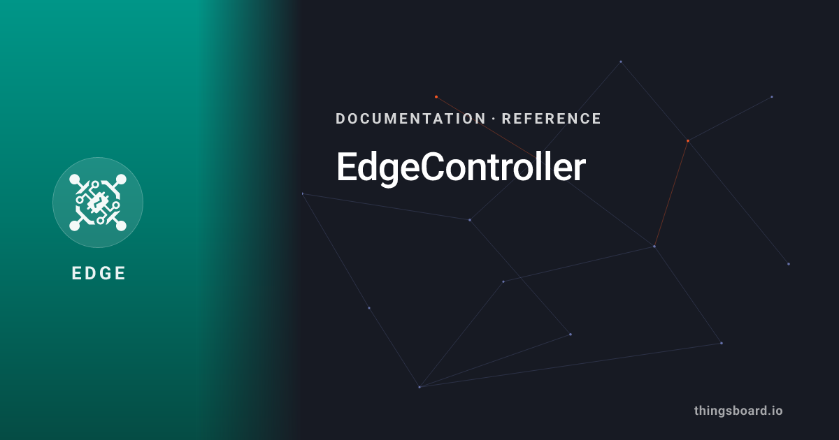 EdgeController | Docs | ThingsBoard Edge