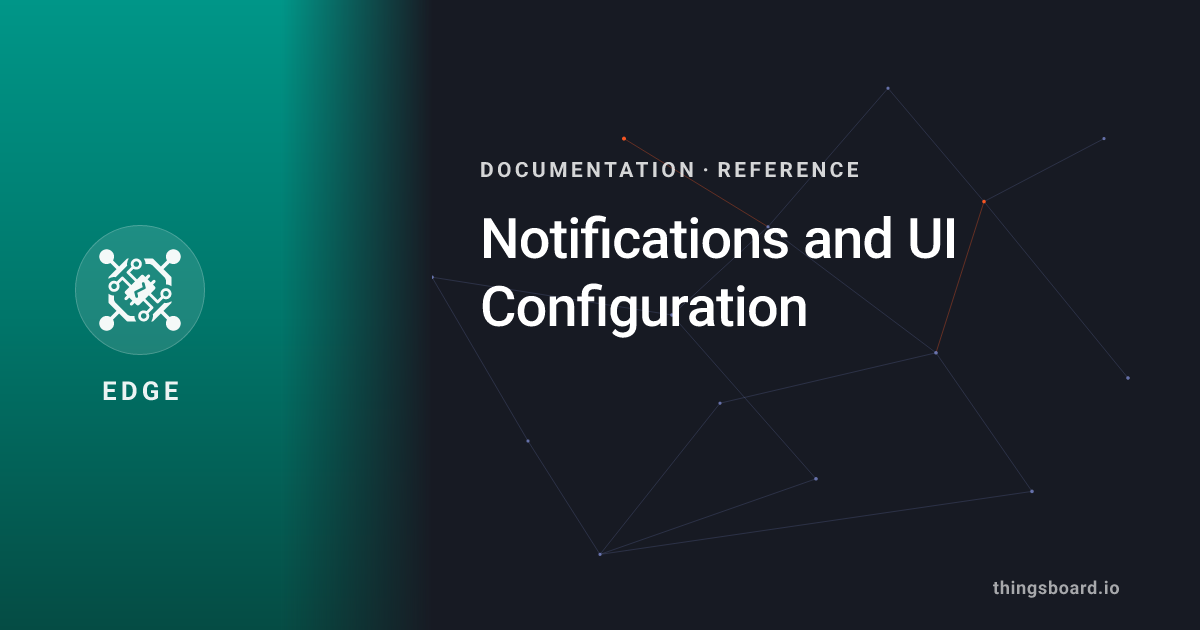 Notifications and UI Configuration | Docs | ThingsBoard Edge