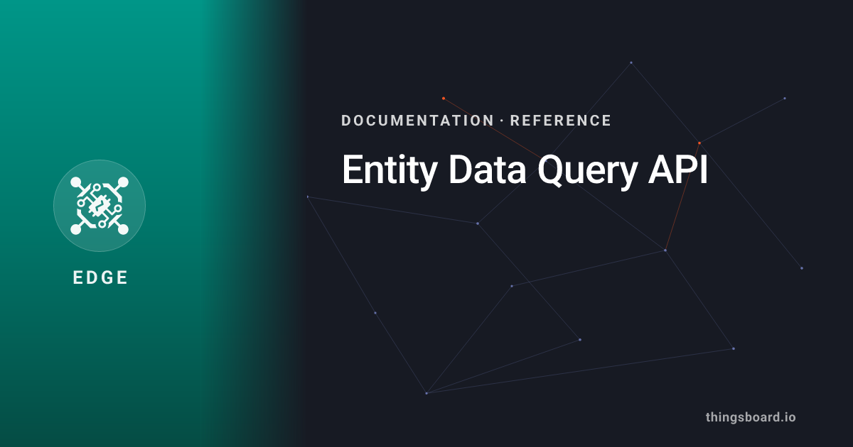 Entity Data Query API | Docs | ThingsBoard Edge