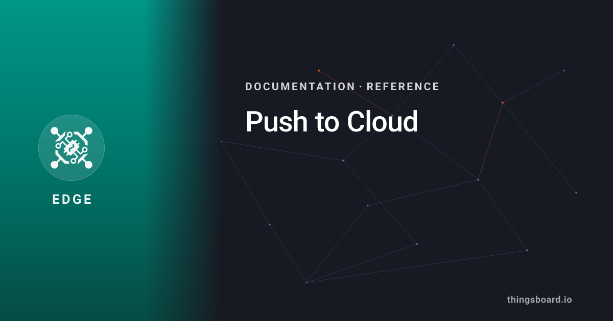 Push to Cloud | Docs | ThingsBoard Edge