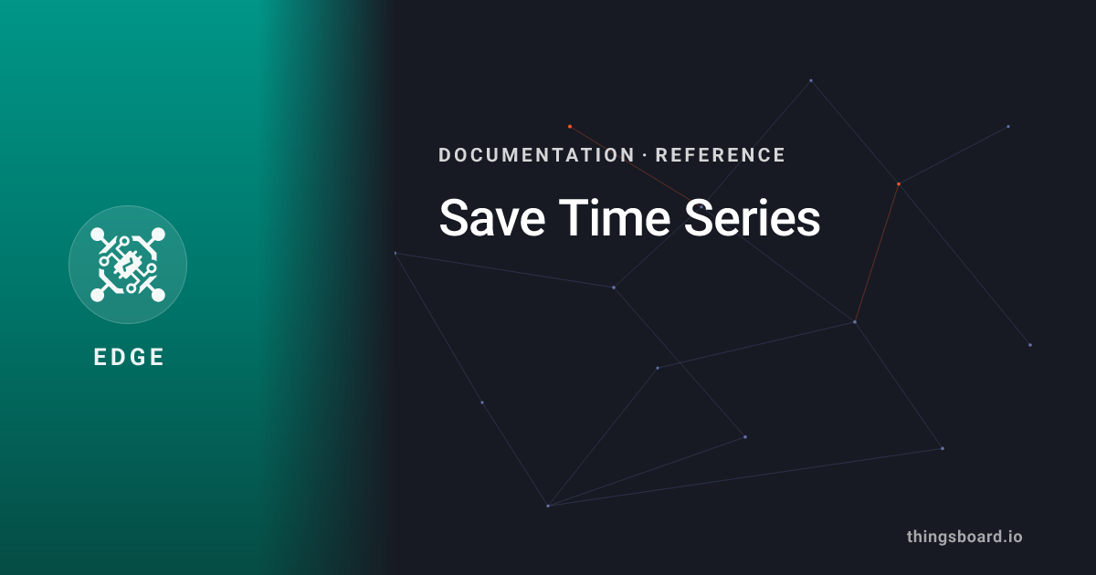 Save Time Series | Docs | ThingsBoard Edge