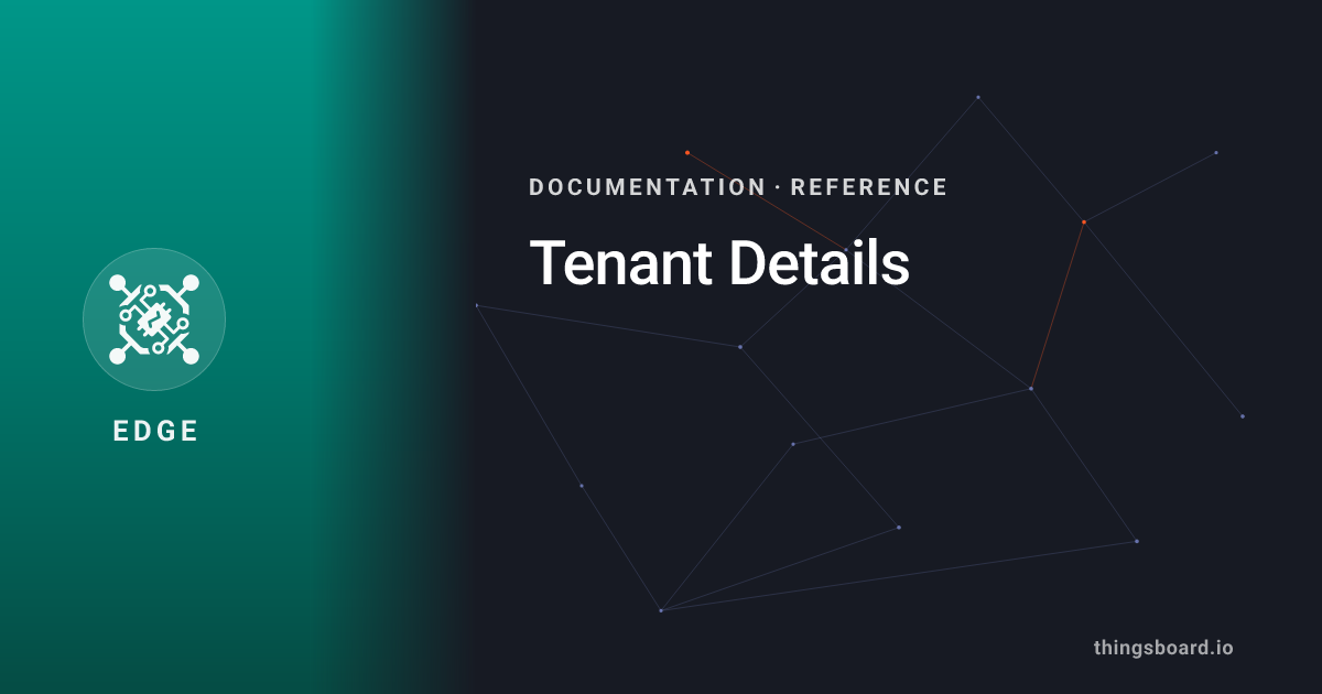 Tenant Details | Docs | ThingsBoard Edge