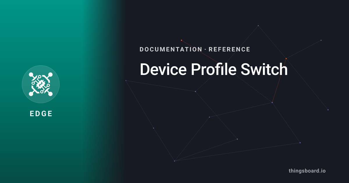 Device Profile Switch | Docs | ThingsBoard Edge