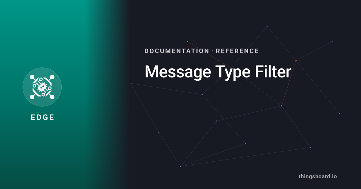 Message Type Filter | Docs | ThingsBoard Edge
