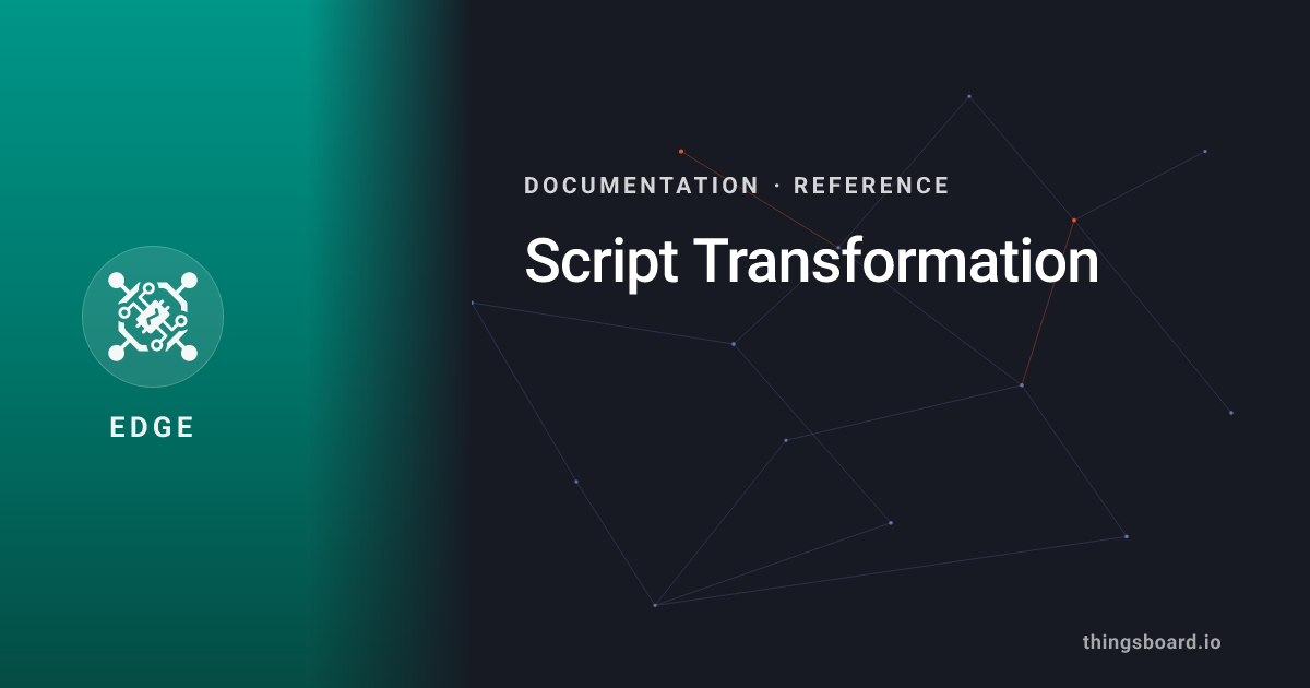Transformation Script Script Transformation | Docs | ThingsBoard Edge