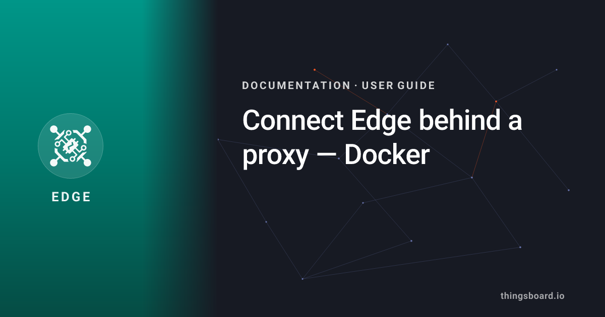 Connect Edge behind a proxy — Docker | Docs | ThingsBoard Edge