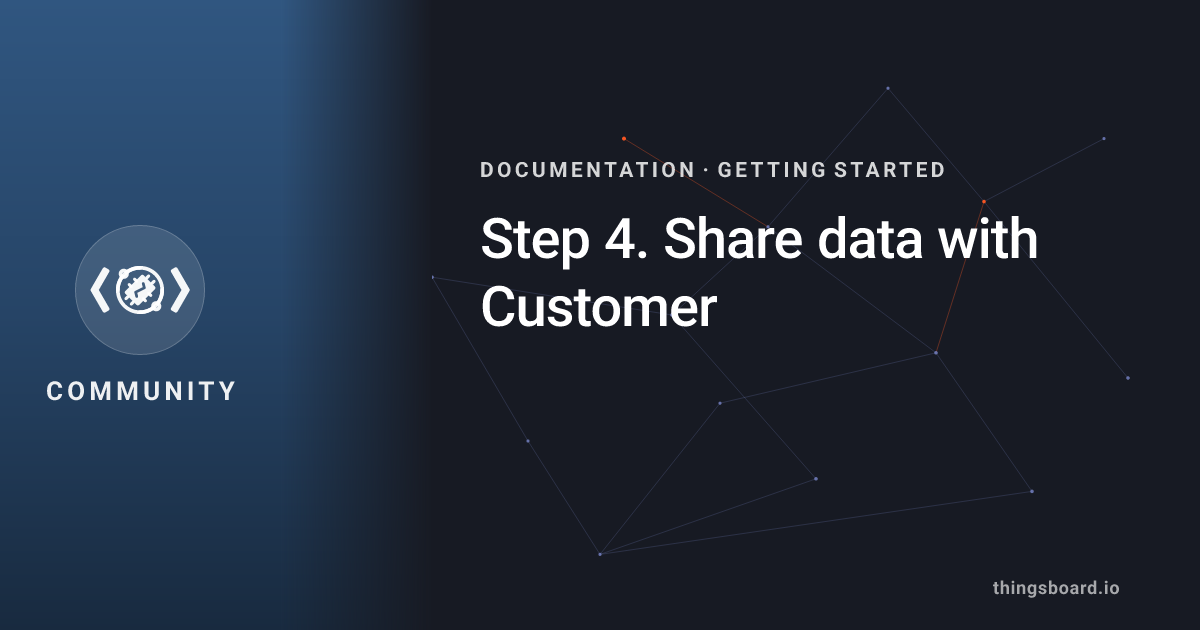 Step 4. Share data with Customer | Docs | ThingsBoard