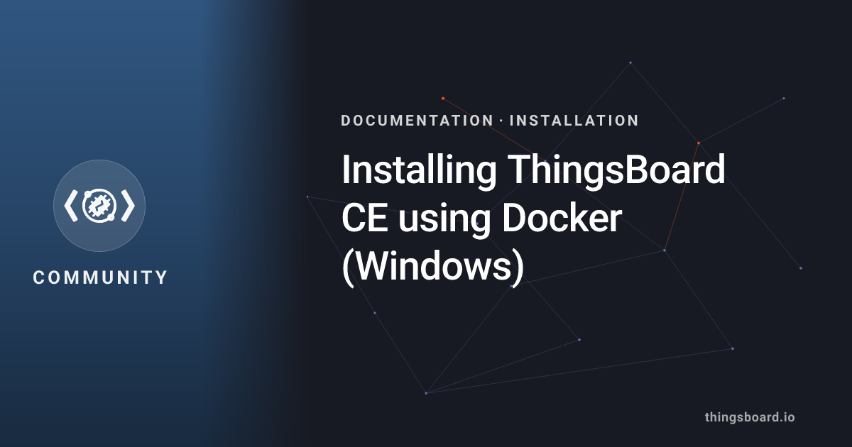 Installing ThingsBoard CE using Docker (Windows) | Docs | ThingsBoard