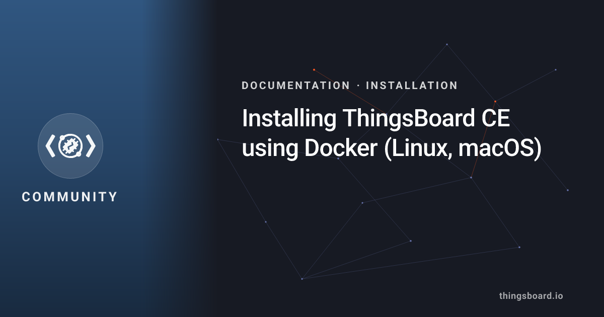 Installing ThingsBoard CE using Docker (Linux, macOS) | Docs | ThingsBoard