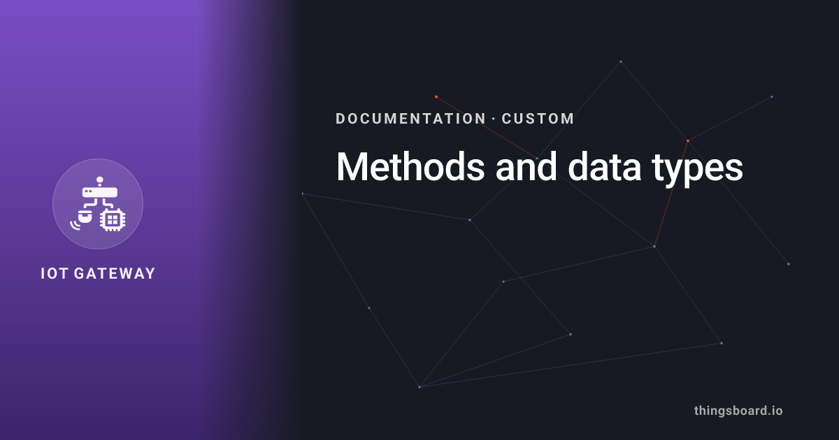 Methods and data types | Docs | ThingsBoard IoT Gateway