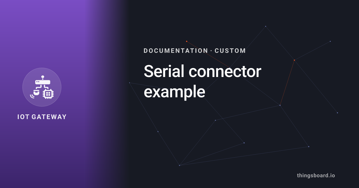 Serial connector example | Docs | ThingsBoard IoT Gateway