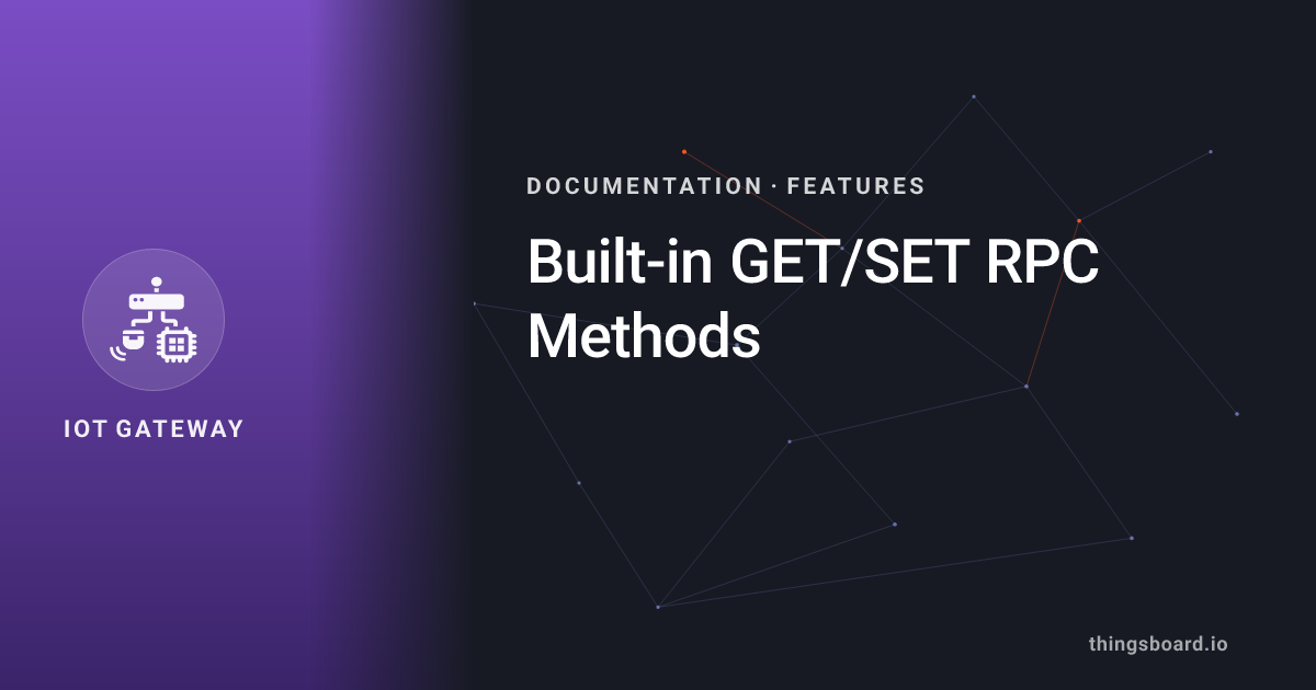 Built-in GET/SET RPC Methods | Docs | ThingsBoard IoT Gateway