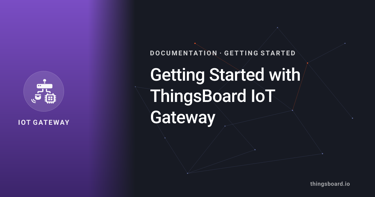 Getting Started | Docs | ThingsBoard IoT Gateway