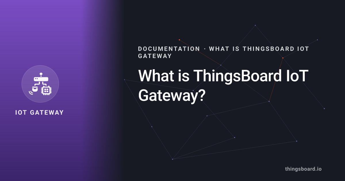 What is ThingsBoard IoT Gateway? | Docs | ThingsBoard IoT Gateway